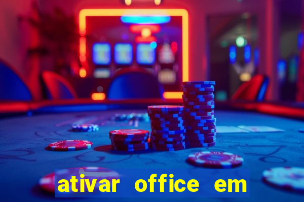 ativar office em 30 segundos